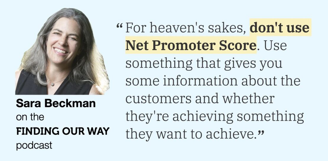 Sara Beckman: "Por el amor de Dios, no uses el Net Promoter Score. Usá algo que te dé información real sobre los clientes y si están logrando lo que quieren lograr".